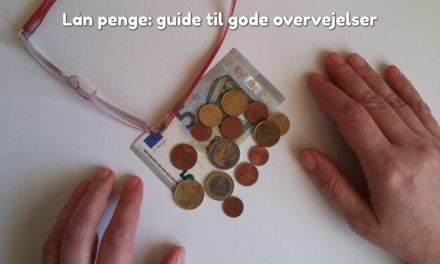 Lån penge: guide til gode overvejelser