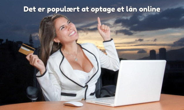 Det er populært at optage et lån online